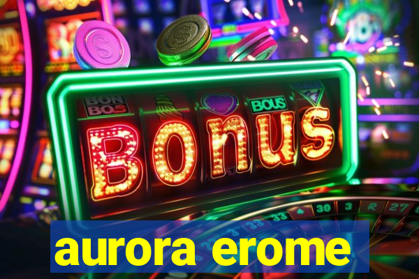 aurora erome